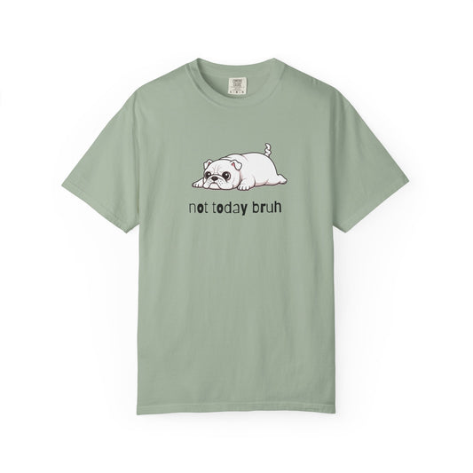 Bulldog Not Today Bruh T-Shirt