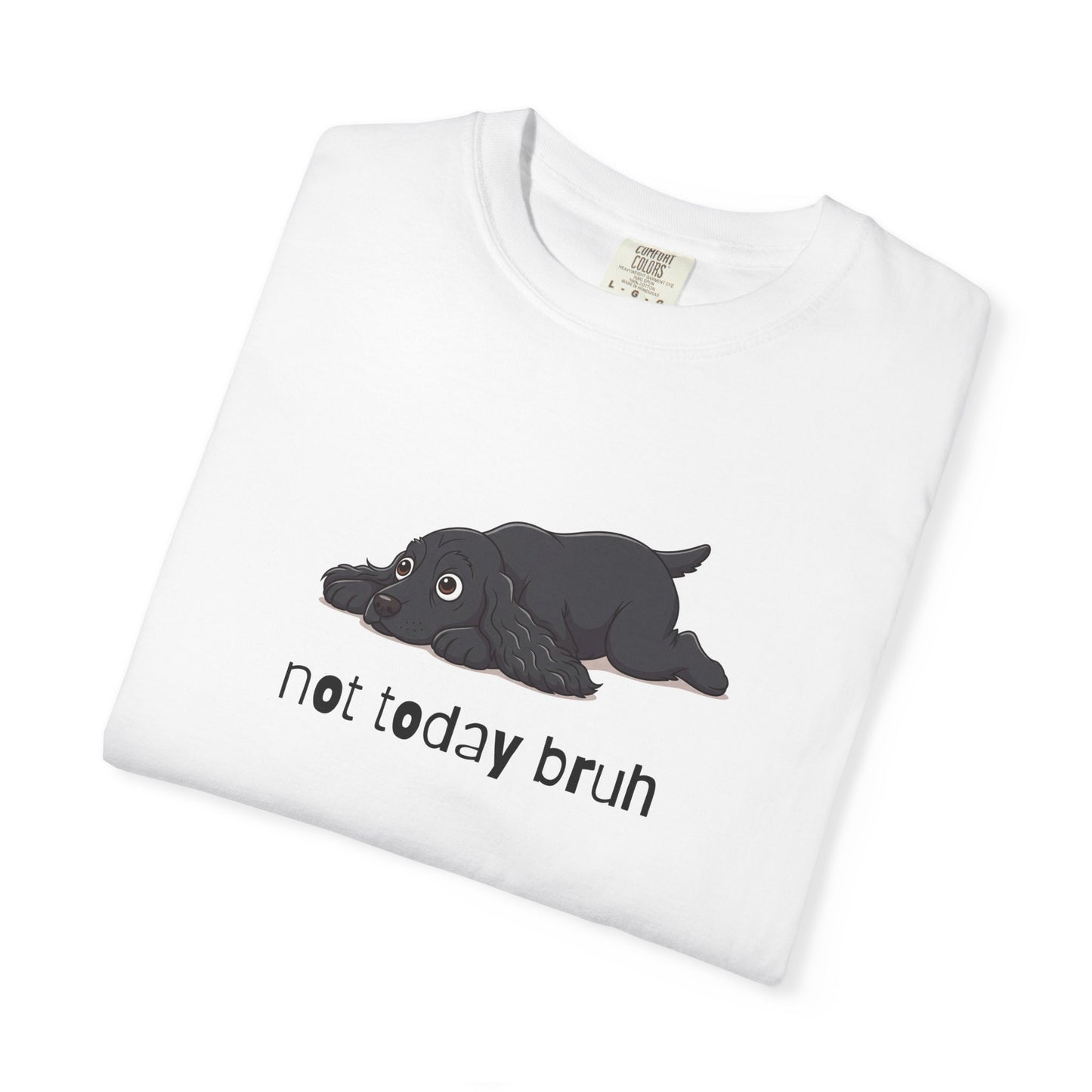 Spaniel Not Today Bruh T-Shirt