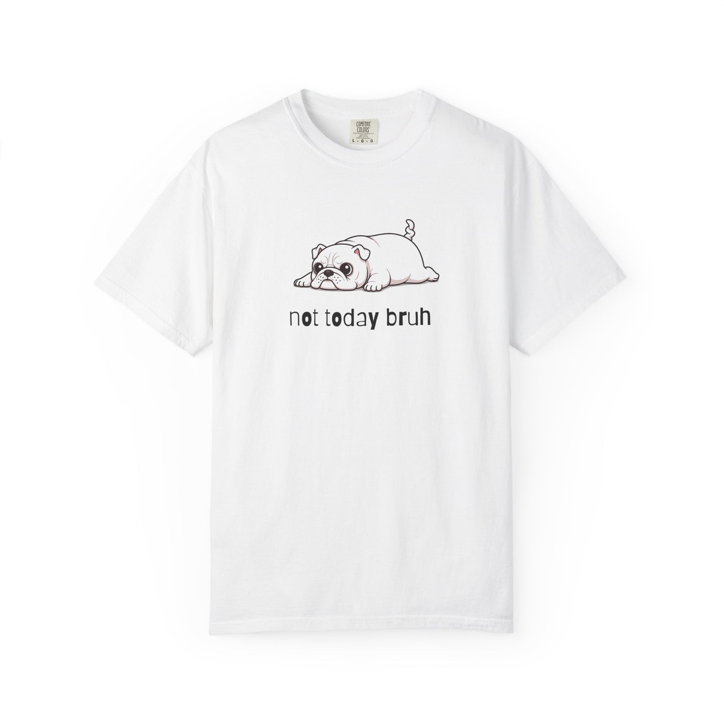 Bulldog Not Today Bruh T-Shirt