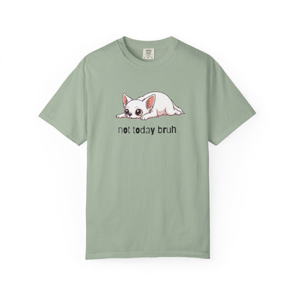 Chihuahua Not Today Bruh T-Shirt