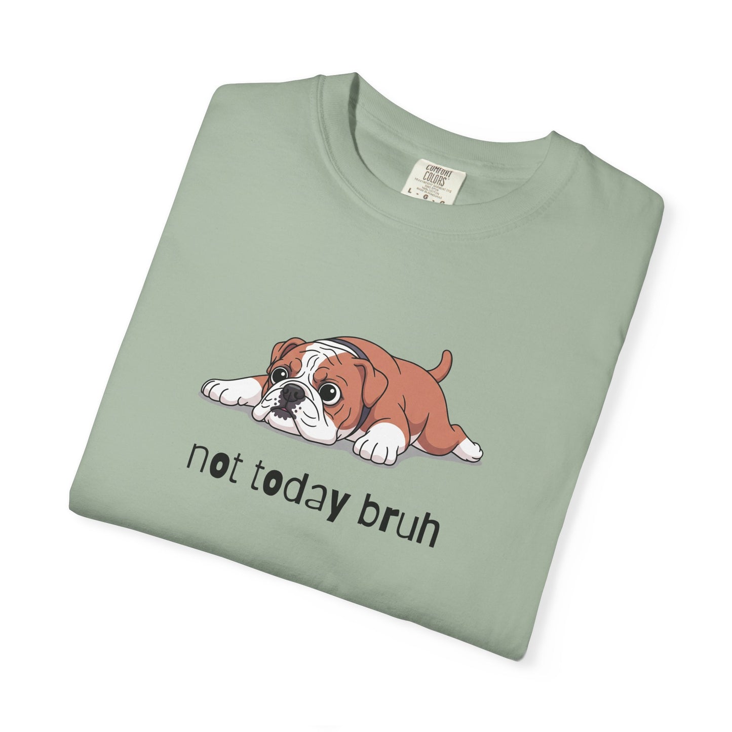 Bulldog Not Today Bruh T-Shirt