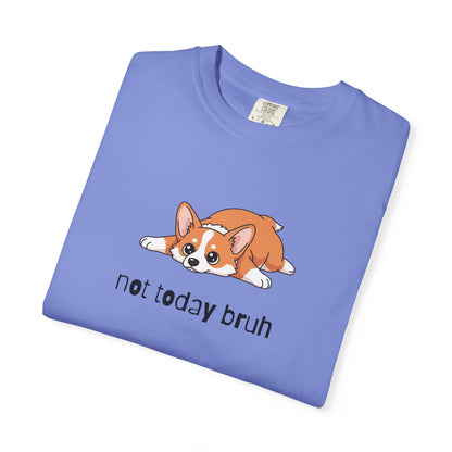 Corgi Not Today Bruh T-Shirt