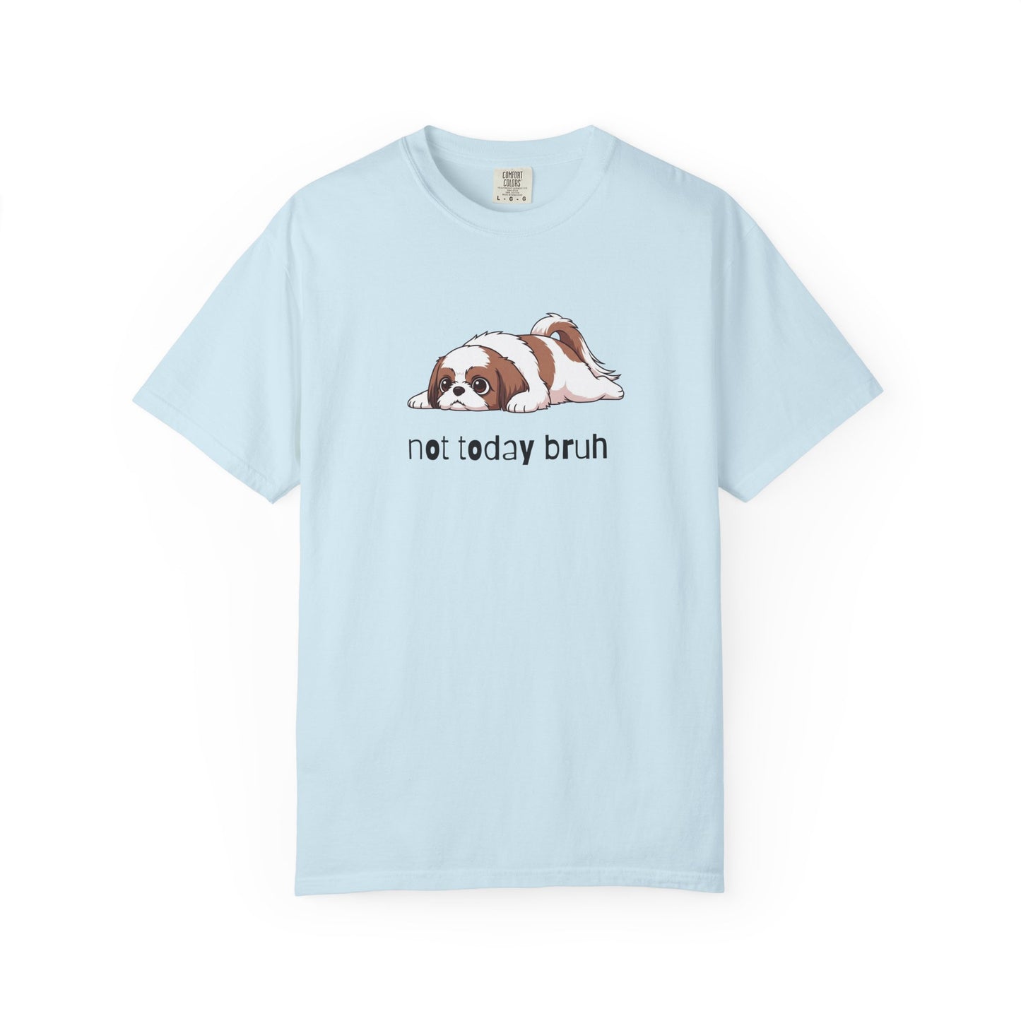 Shih Tzu Not Today Bruh T-Shirt