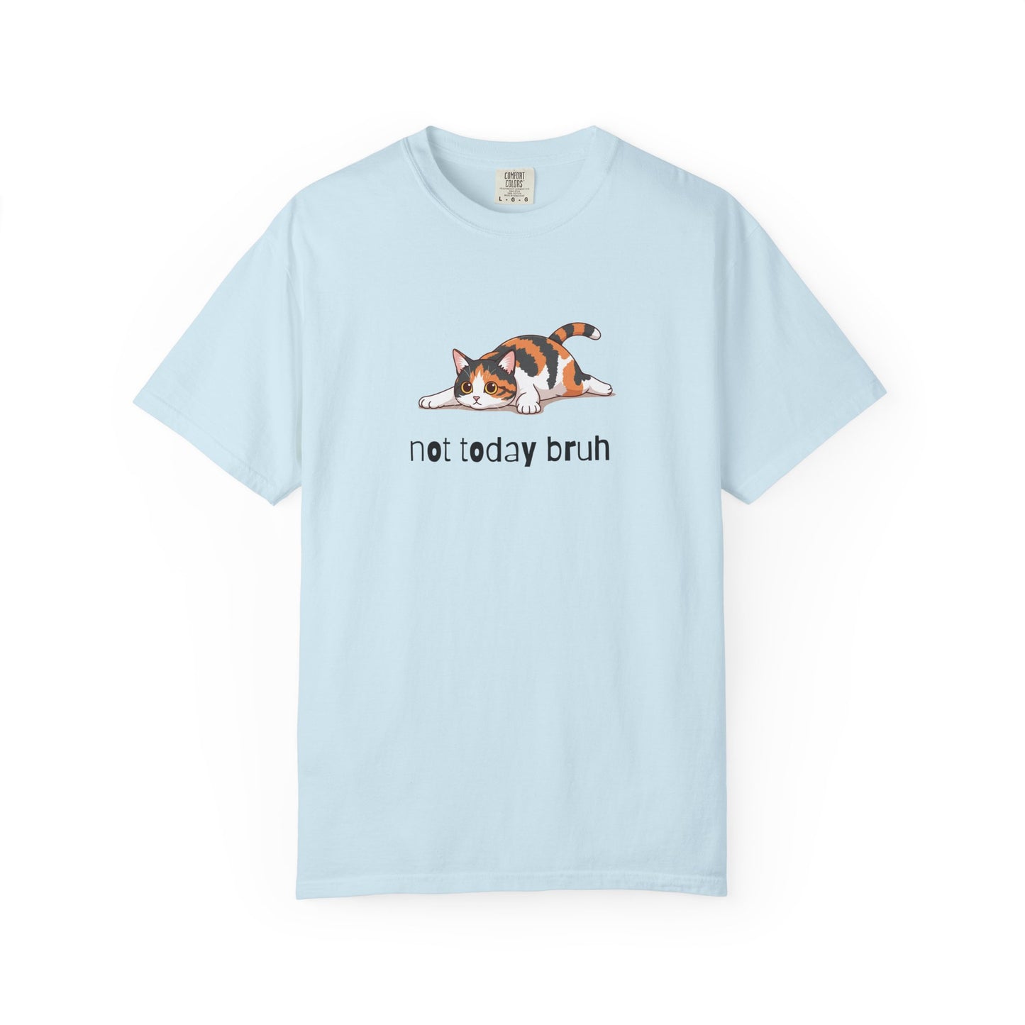 Short hair calico cat Not Today Bruh T-Shirt