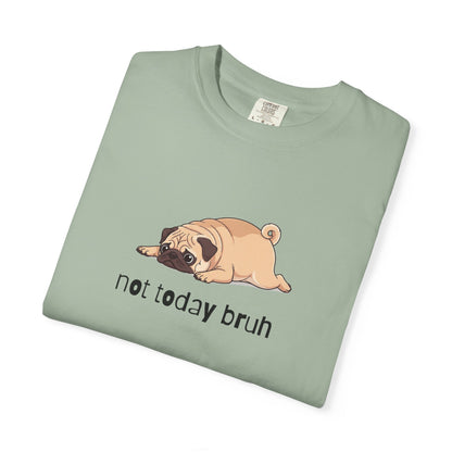 Pug Not Today Bruh T-Shirt