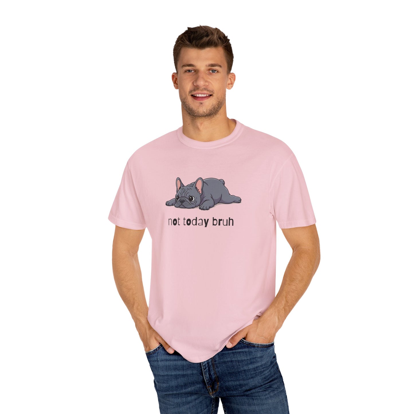 Frenchie Not Today Bruh T-Shirt