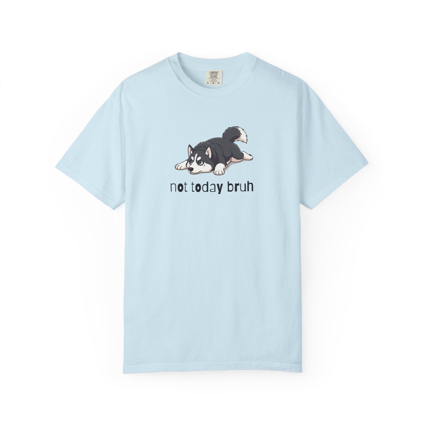 Husky Not Today Bruh T-Shirt