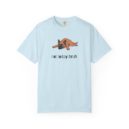 Malinois Not Today Bruh T-Shirt