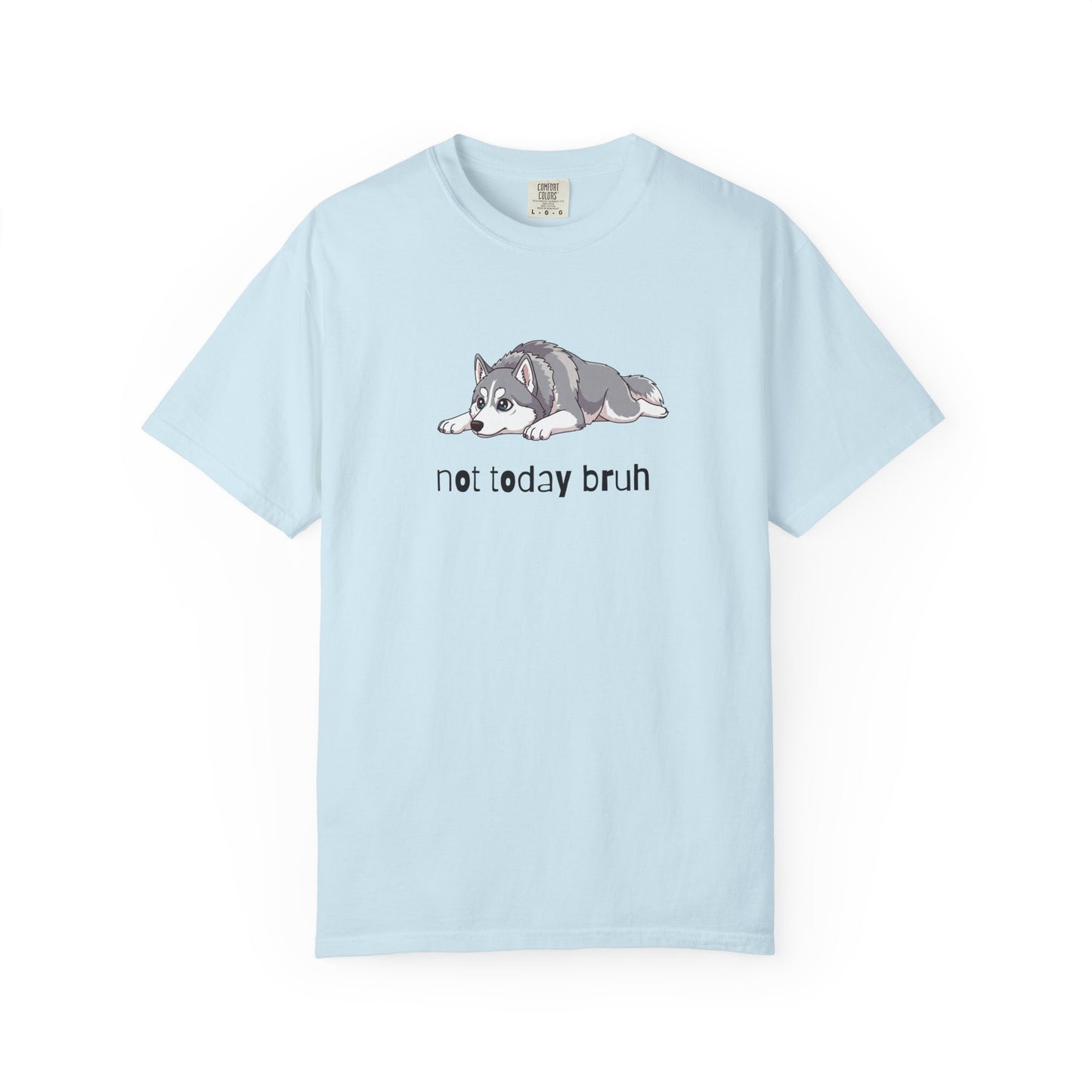 Husky Not Today Bruh T-Shirt