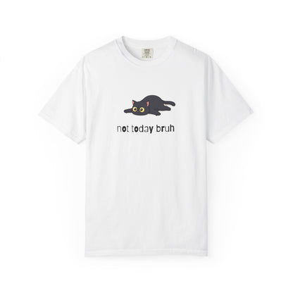 Short hair black cat Not Today Bruh T-Shirt