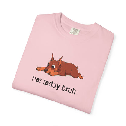 Doberman Not Today Bruh T-Shirt