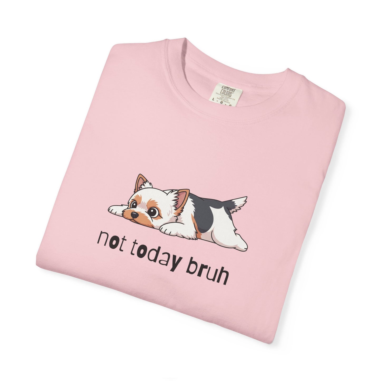 Yorkie Not Today Bruh T-Shirt