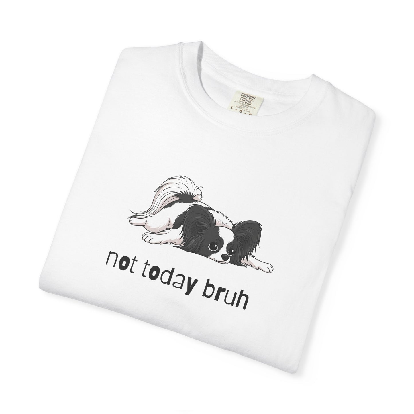 Papillon Not Today Bruh T-Shirt