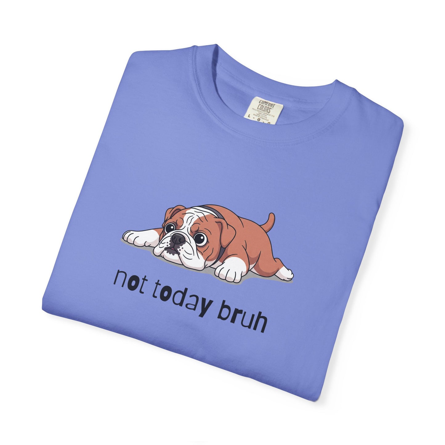 Bulldog Not Today Bruh T-Shirt
