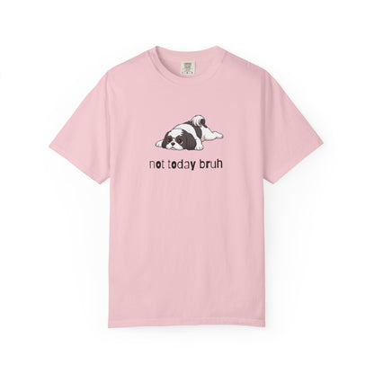 Shih Tzu Not Today Bruh T-Shirt