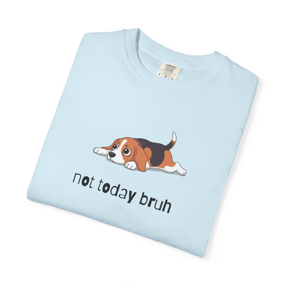 Beagle Not Today Bruh T-Shirt