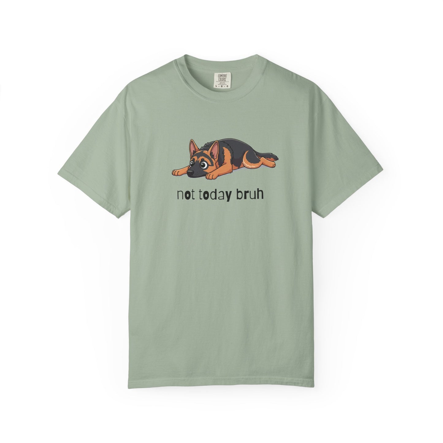 German Shepherd Not Today Bruh T-Shirt