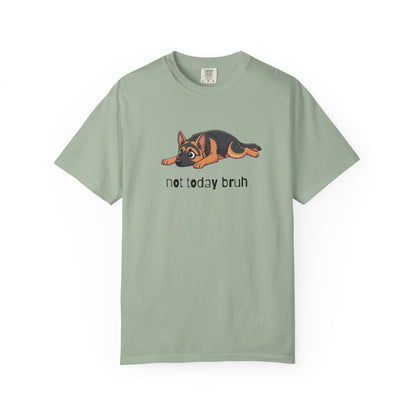 German Shepherd Not Today Bruh T-Shirt
