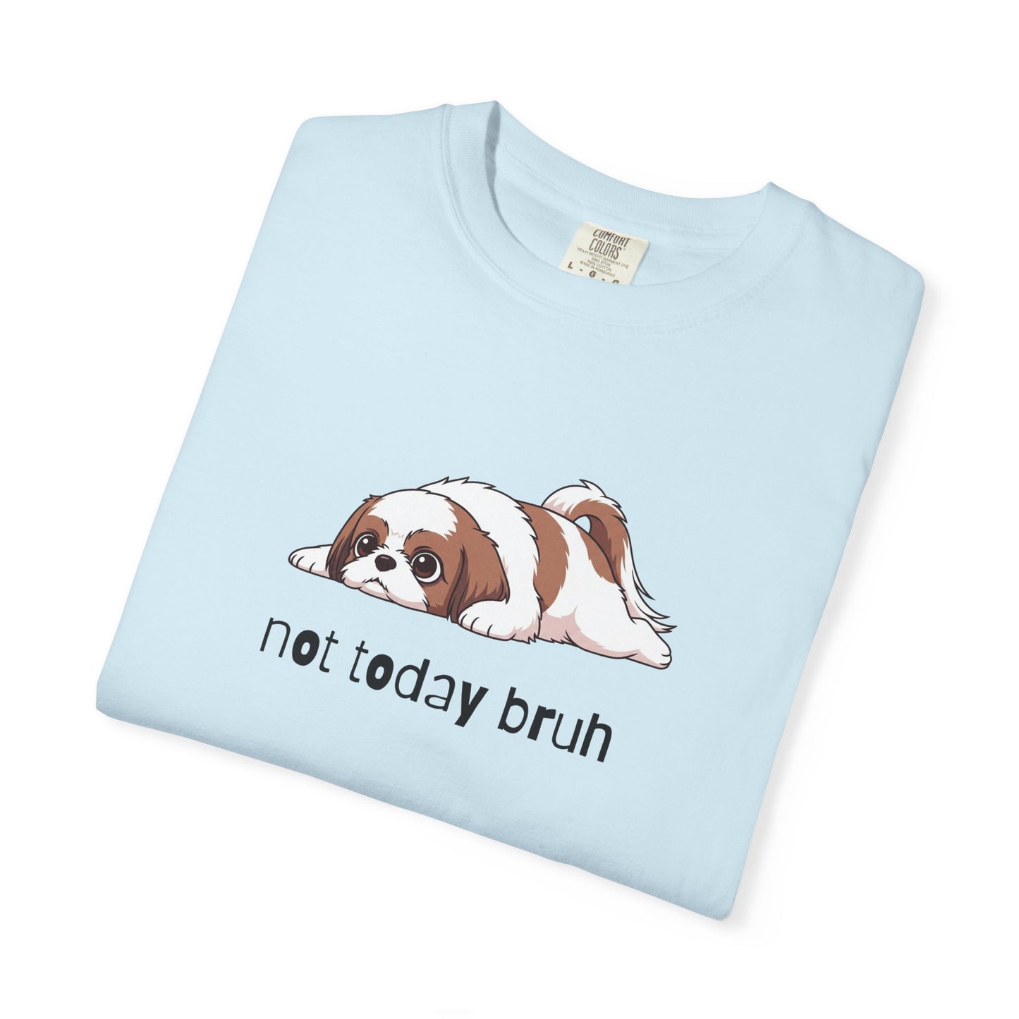Shih Tzu Not Today Bruh T-Shirt