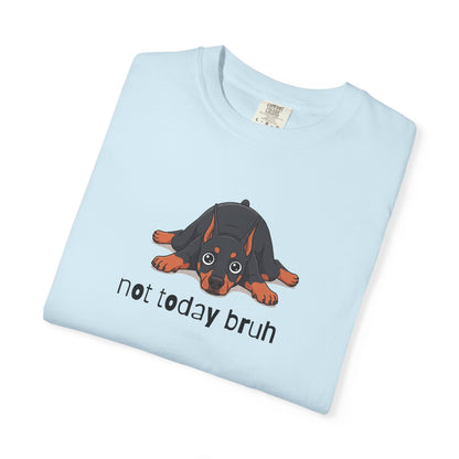 Doberman Not Today Bruh T-Shirt