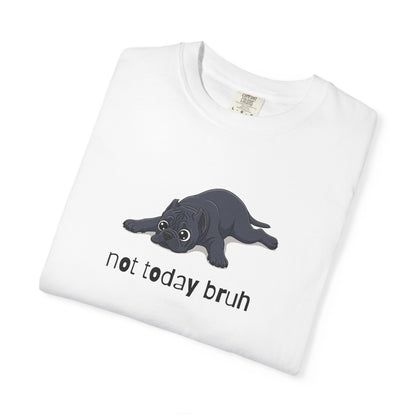 Cane Corso Not Today Bruh T-Shirt