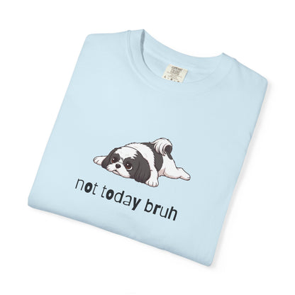Shih Tzu Not Today Bruh T-Shirt
