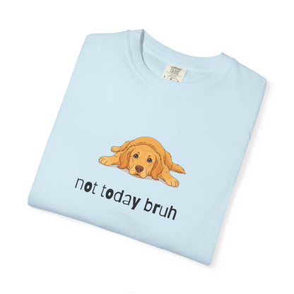 Golden Retriever Not Today Bruh T-Shirt