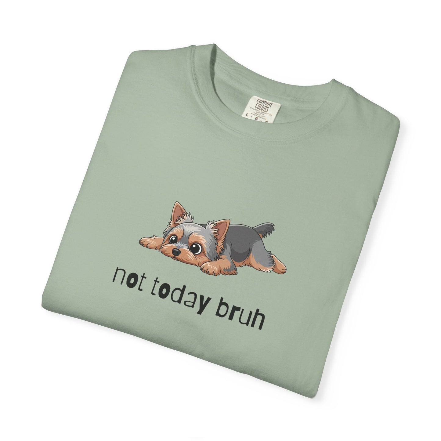 Yorkie Not Today Bruh T-Shirt