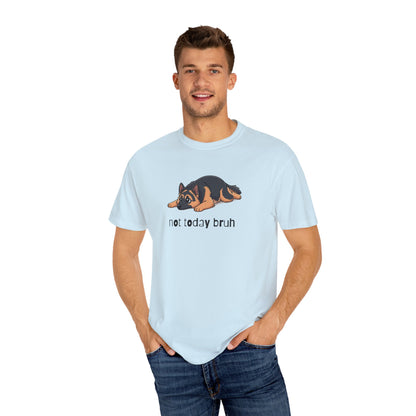 German Shepherd Not Today Bruh T-Shirt