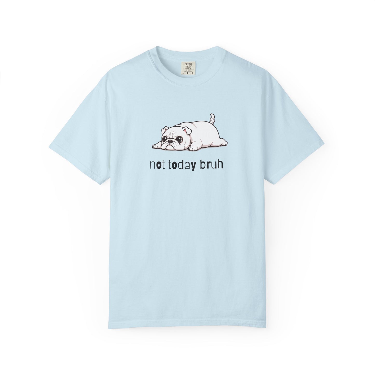 Bulldog Not Today Bruh T-Shirt
