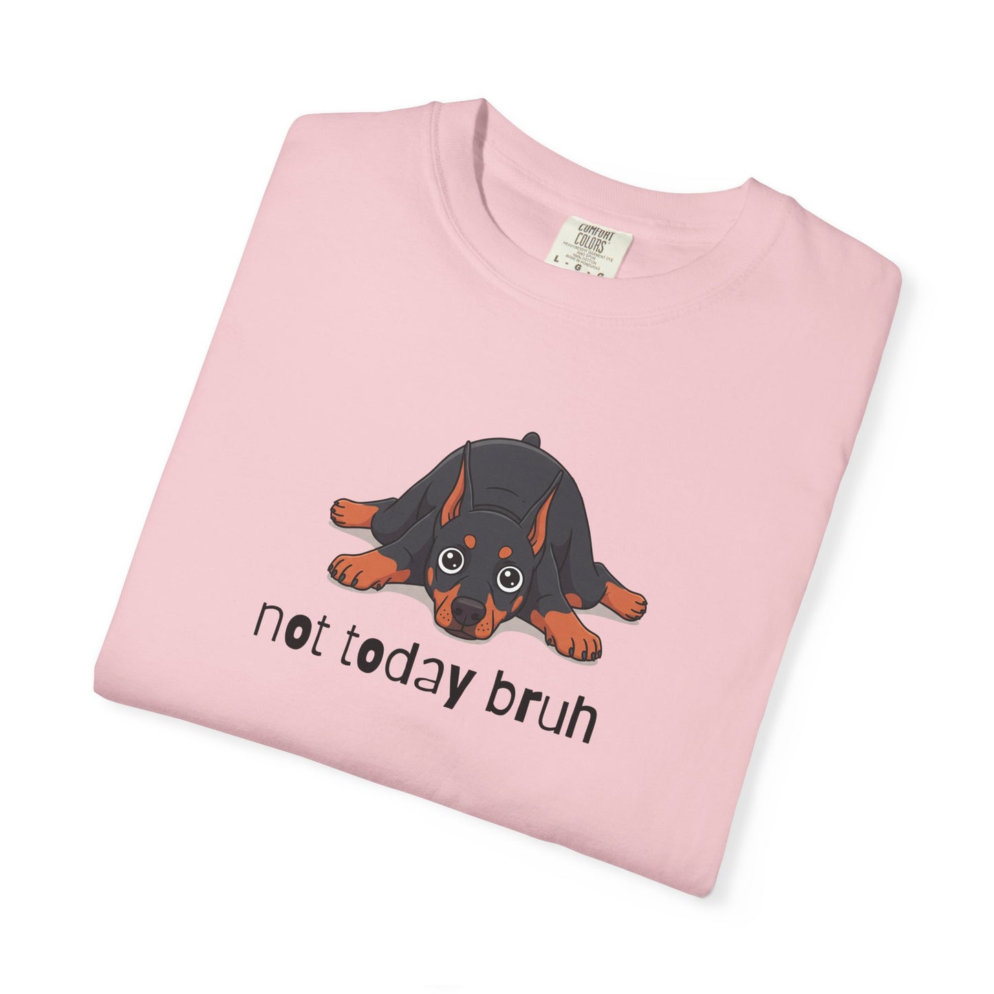 Doberman Not Today Bruh T-Shirt