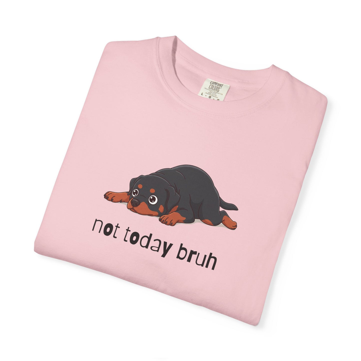 Rottweiler Not Today Bruh T-Shirt