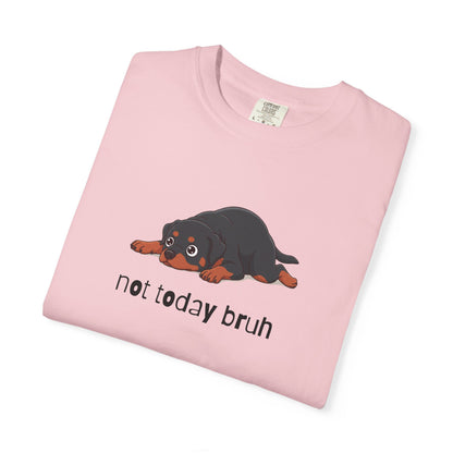 Rottweiler Not Today Bruh T-Shirt