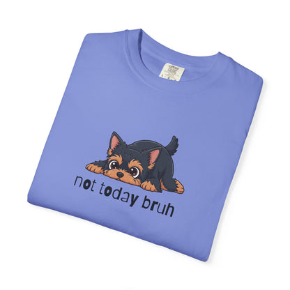 Yorkie Not Today Bruh T-Shirt