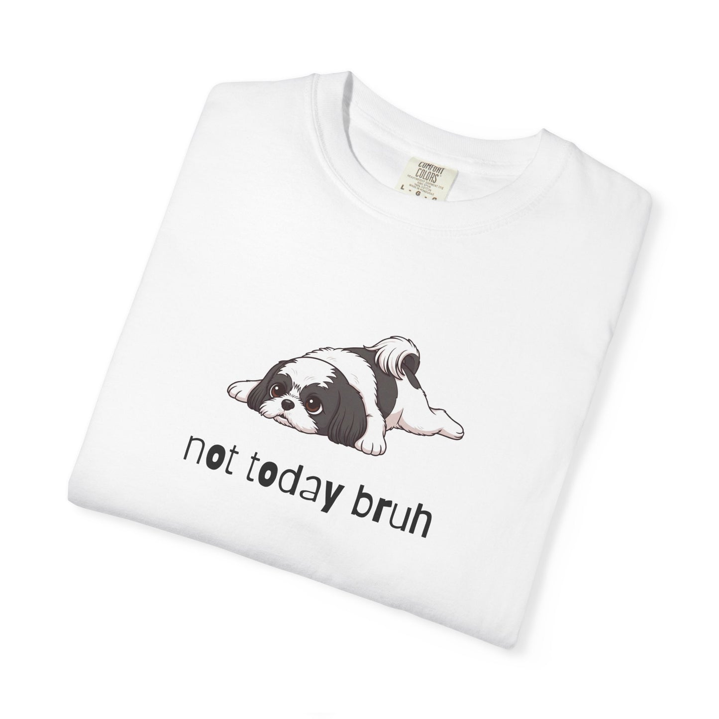 Shih Tzu Not Today Bruh T-Shirt