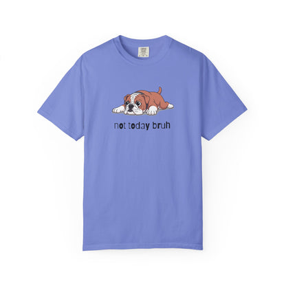 Bulldog Not Today Bruh T-Shirt