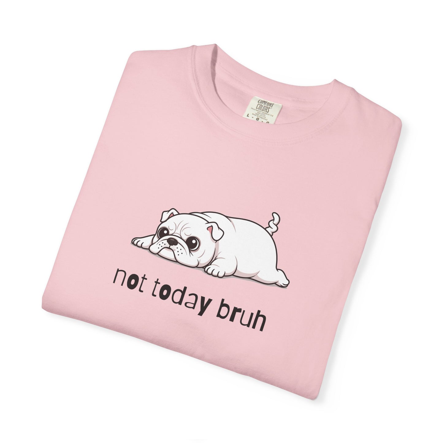 Bulldog Not Today Bruh T-Shirt