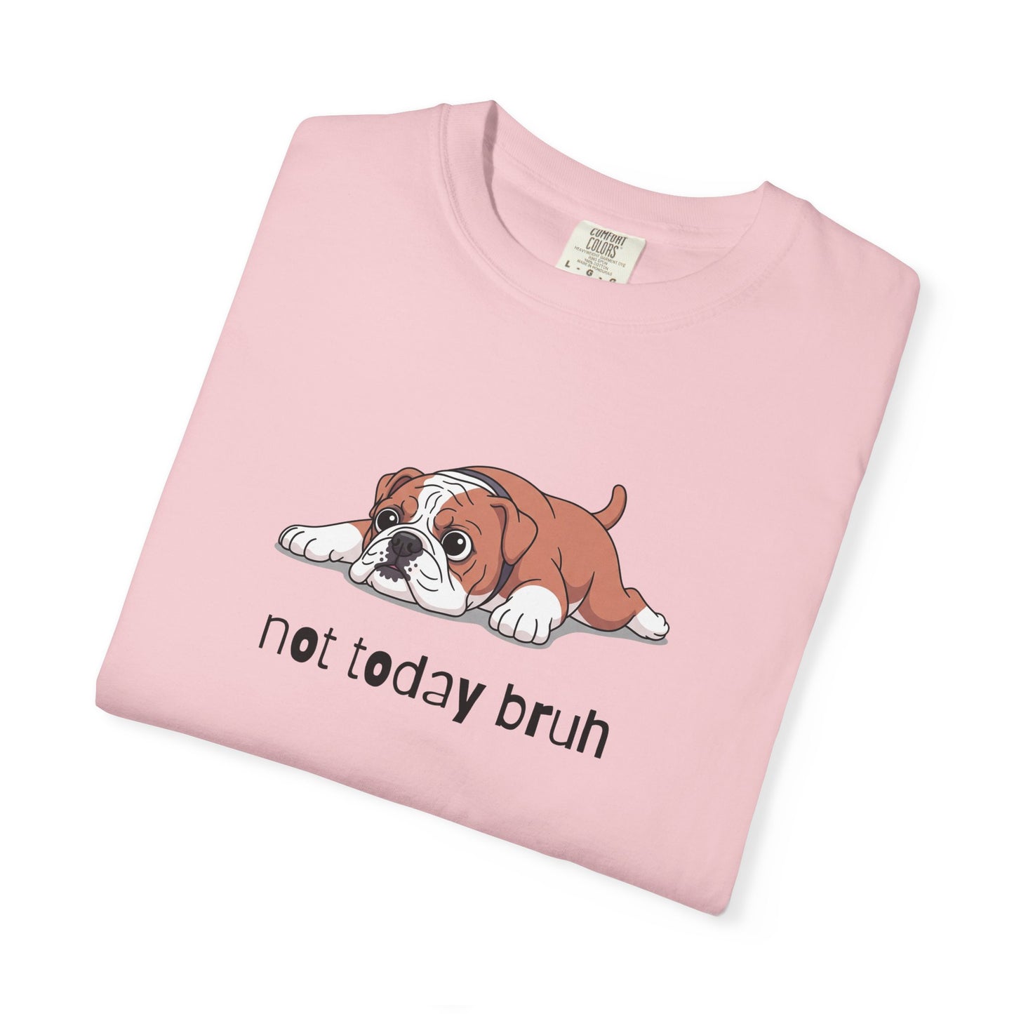 Bulldog Not Today Bruh T-Shirt