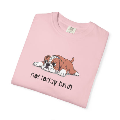 Bulldog Not Today Bruh T-Shirt