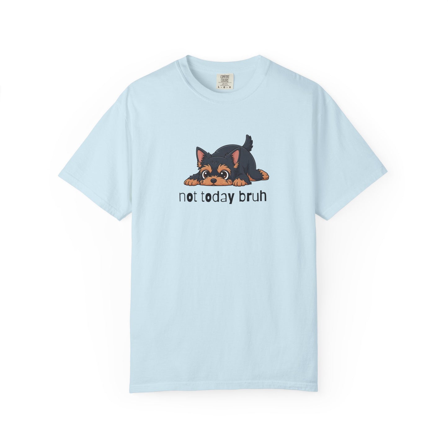 Yorkie Not Today Bruh T-Shirt