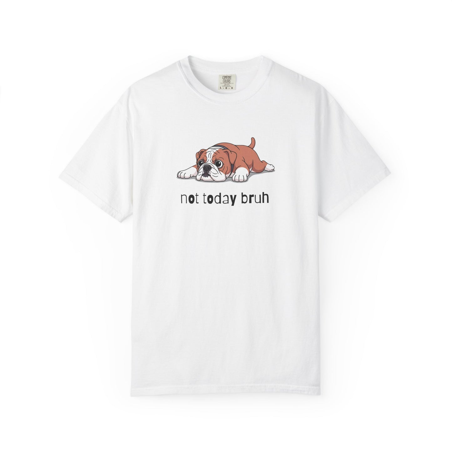 Bulldog Not Today Bruh T-Shirt