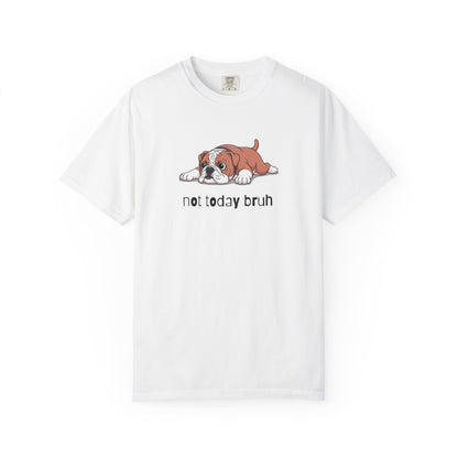 Bulldog Not Today Bruh T-Shirt