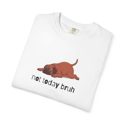 Mastiff Not Today Bruh T-Shirt