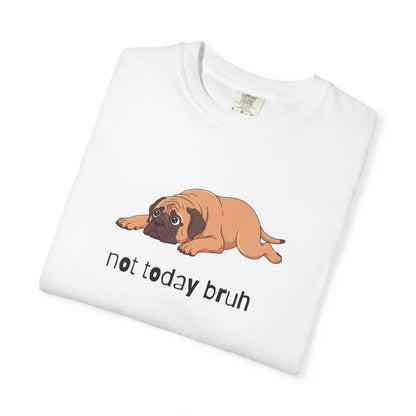 Mastiff Not Today Bruh T-Shirt
