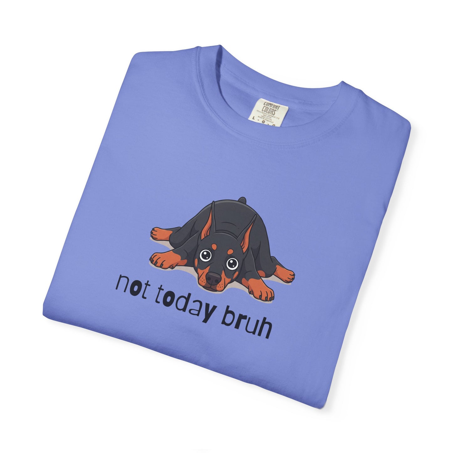 Doberman Not Today Bruh T-Shirt