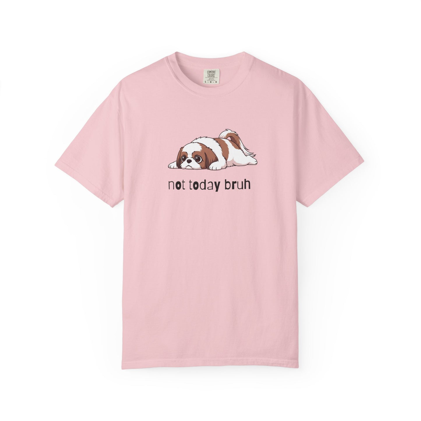 Shih Tzu Not Today Bruh T-Shirt