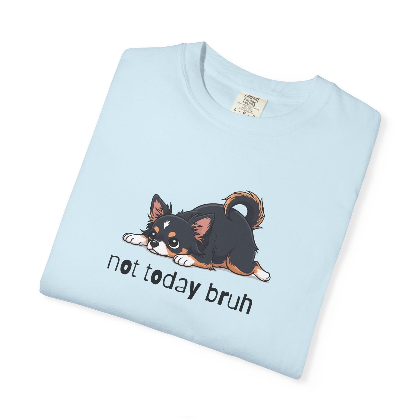 Chihuahua Not Today Bruh T-Shirt