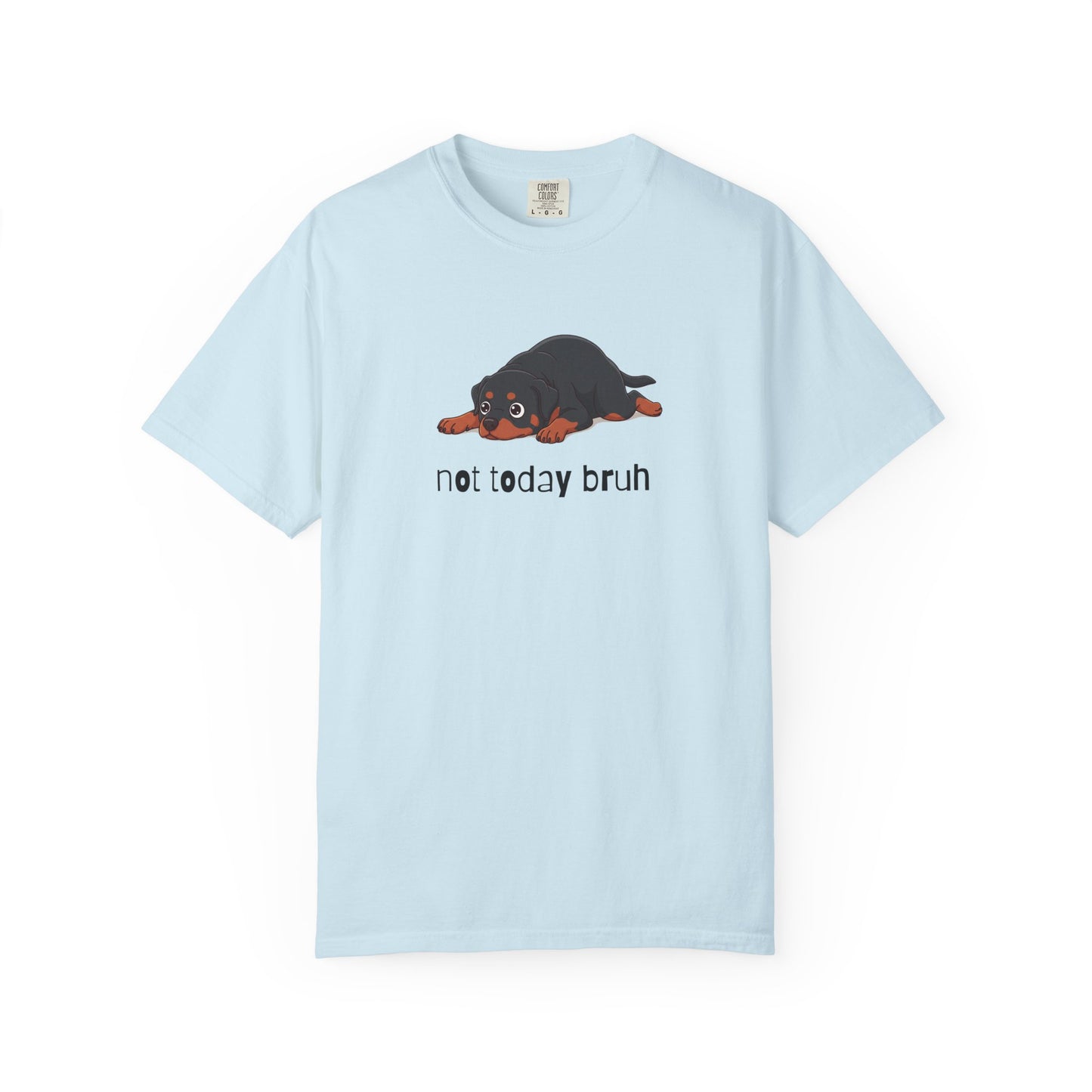 Rottweiler Not Today Bruh T-Shirt