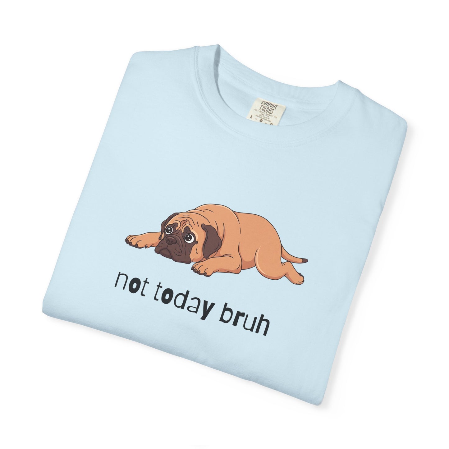 Mastiff Not Today Bruh T-Shirt