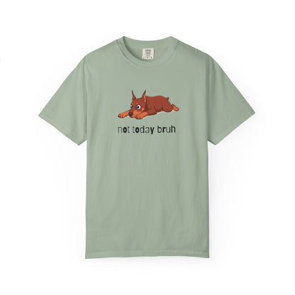 Doberman Not Today Bruh T-Shirt